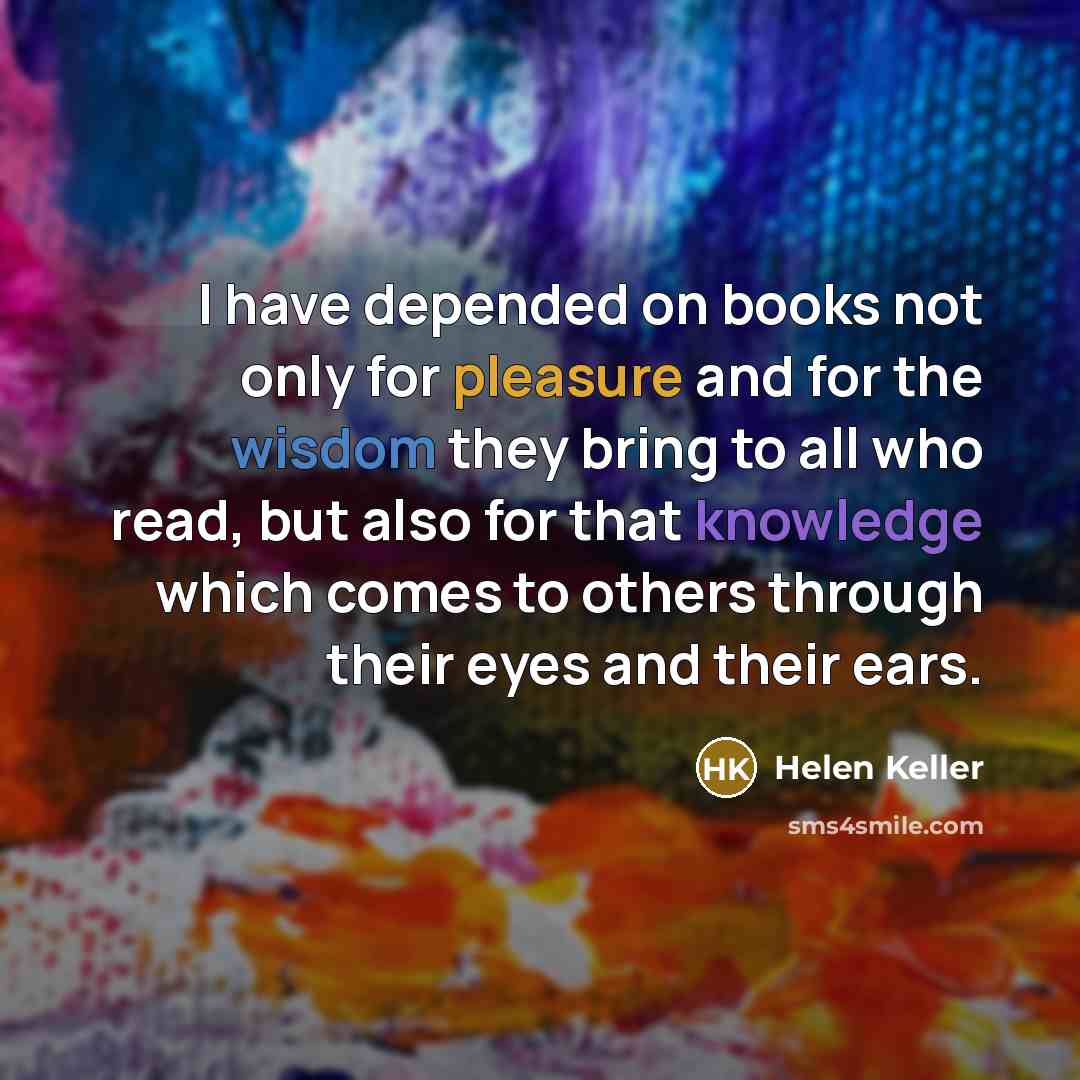 “I have depended on books not only for pleasure and…” quote by Helen Keller