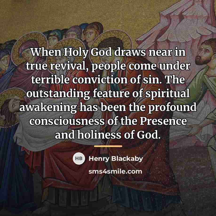 “When Holy God draws near in true revival, people come…” quote by Henry Blackaby