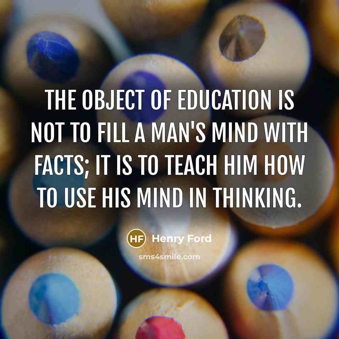 “The object of education is not to fill a man's…” quote by Henry Ford