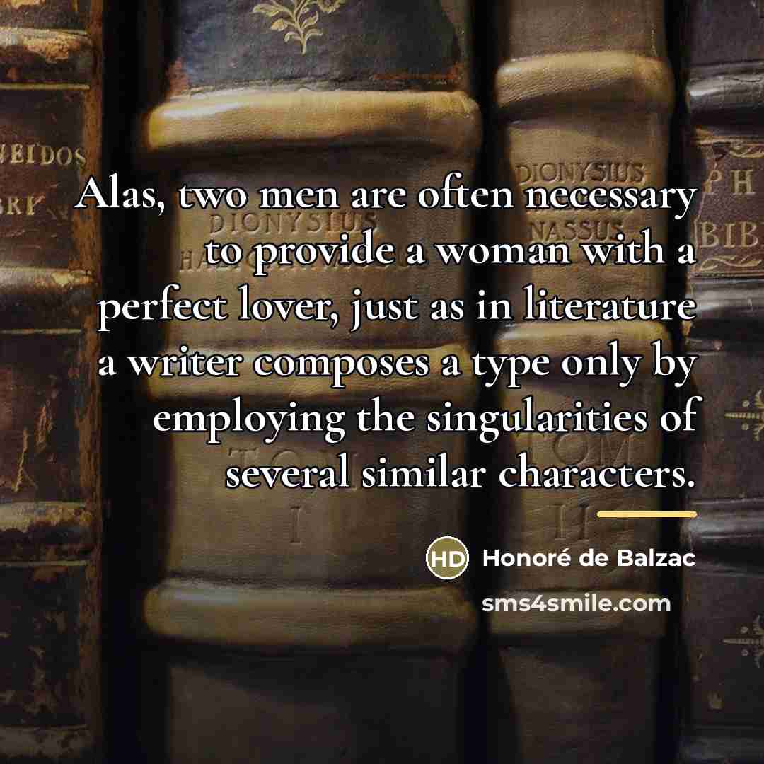 “Alas, two men are often necessary to provide a woman…” quote by Honore de Balzac