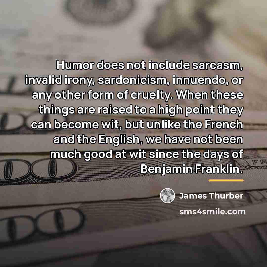 “Humor does not include sarcasm, invalid irony, sardonicism, innuendo, or…” quote by James Thurber