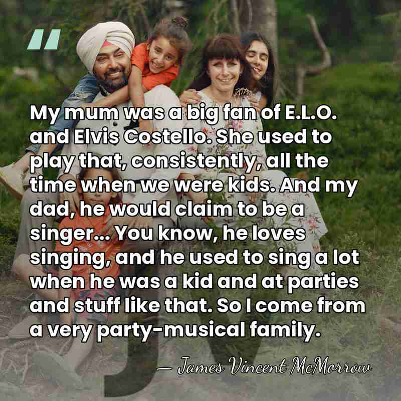 My mum was a big fan of E.L.O. and Elvis Costello. She&hellip; - James Vincent McMorrow