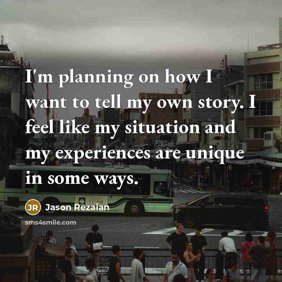 “I'm planning on how I want to tell my own…” quote by Jason Rezaian