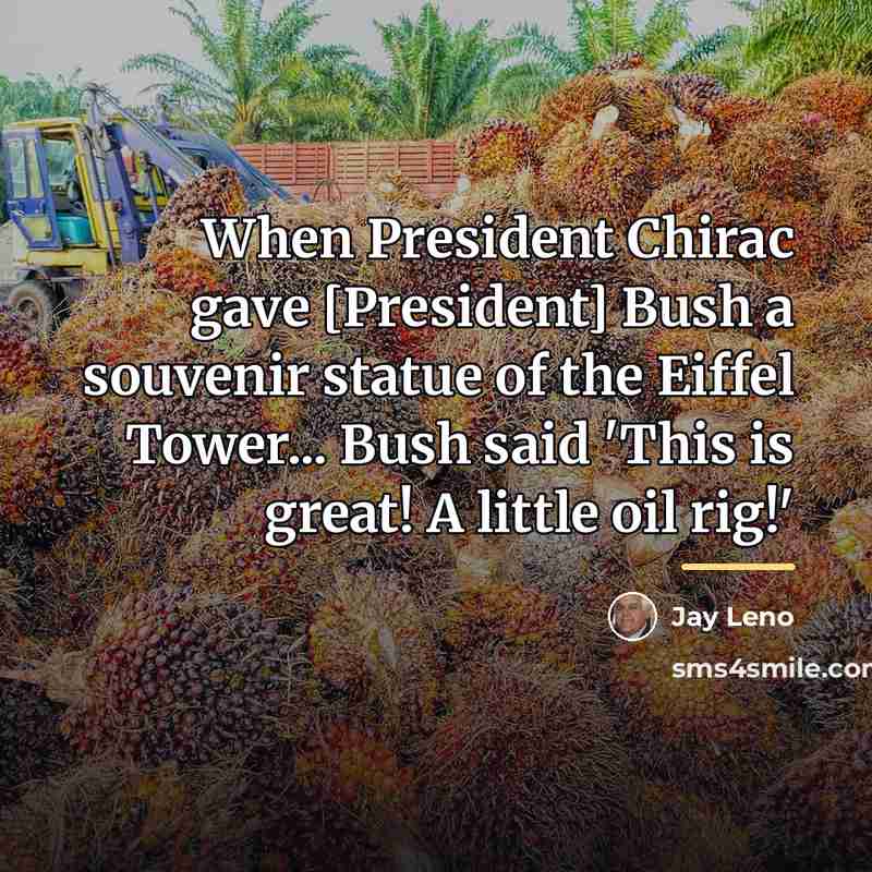 “When President Chirac gave [President] Bush a souvenir statue of…” quote by Jay Leno