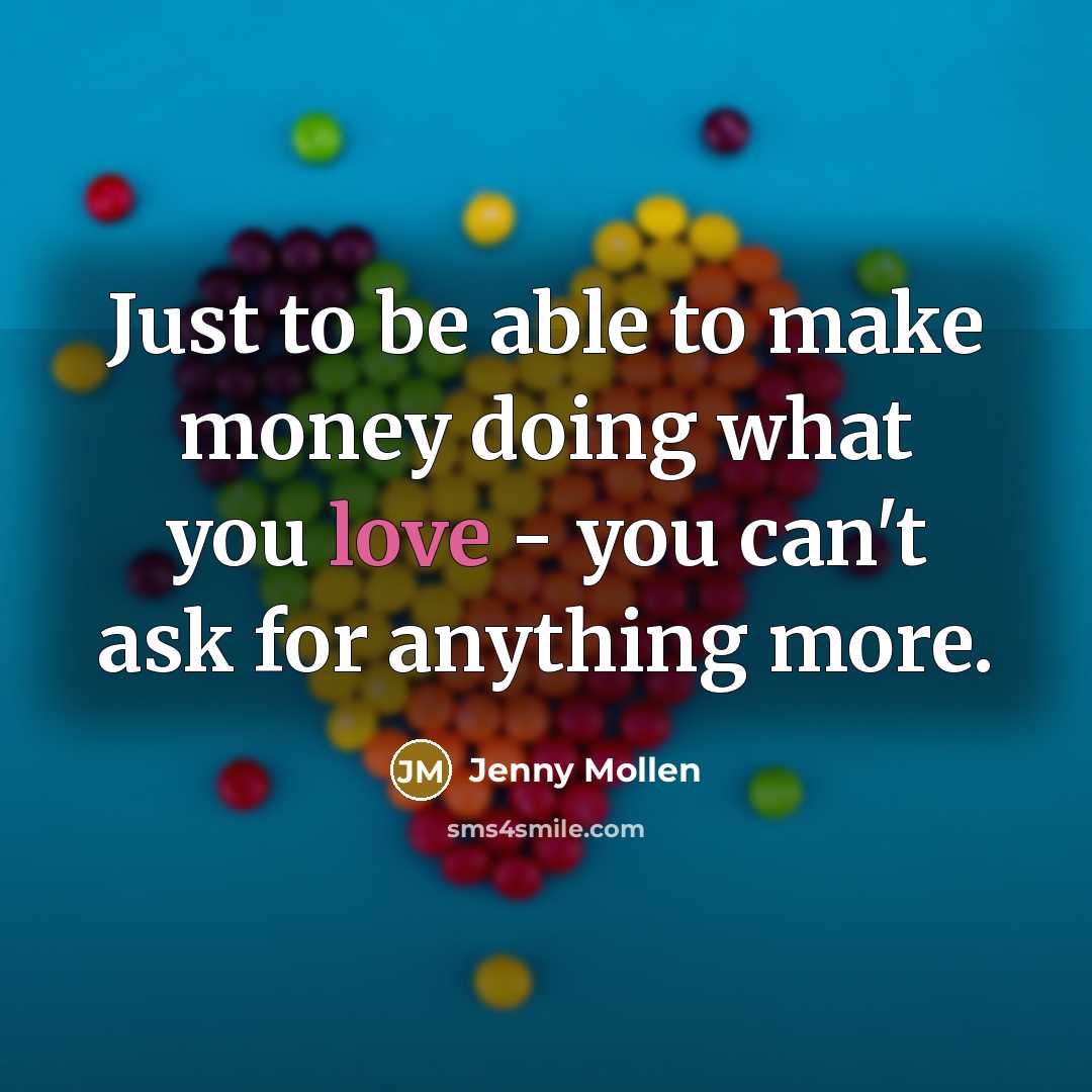 “Just to be able to make money doing what you…” quote by Jenny Mollen