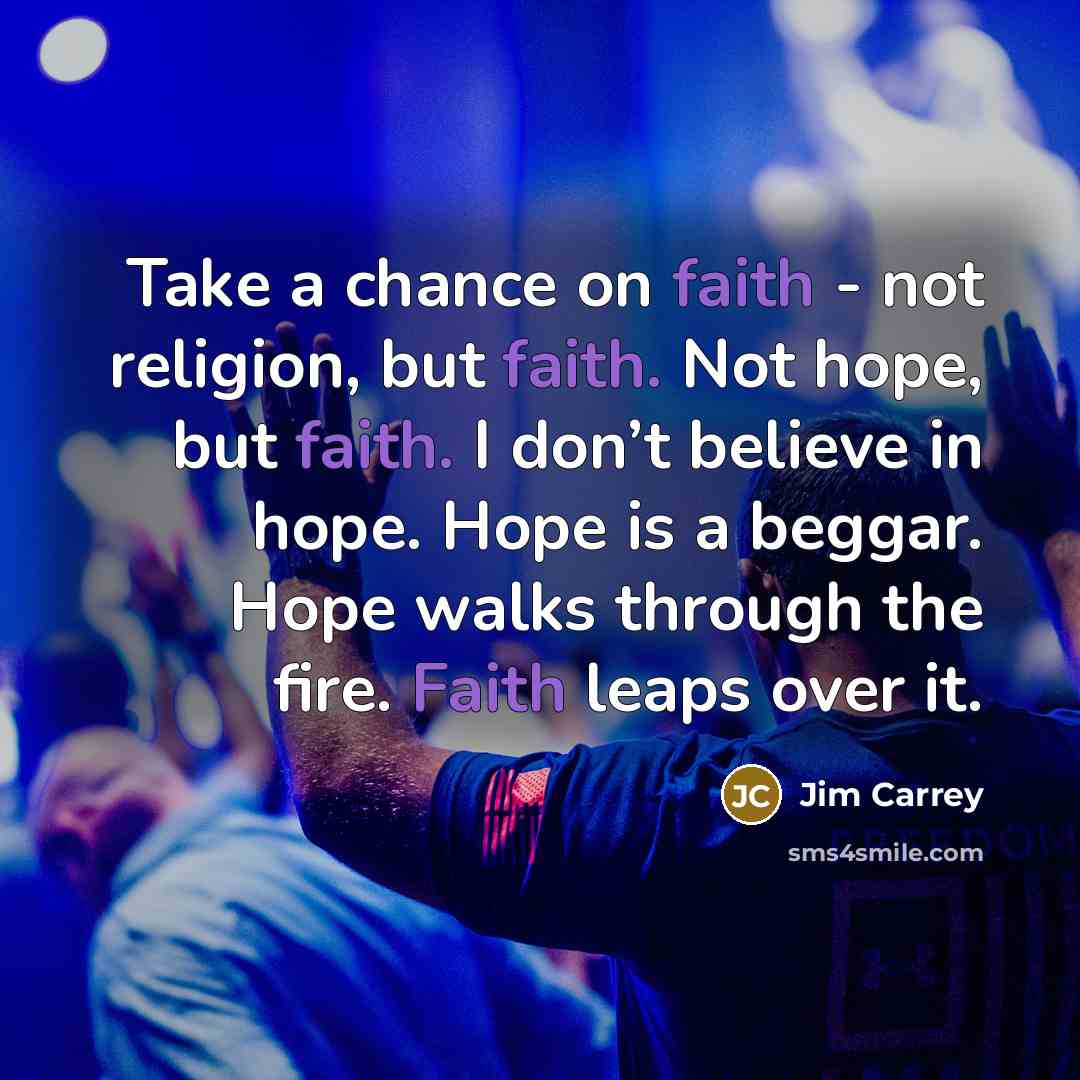“Take a chance on faith - not religion, but faith.…” quote by Jim Carrey