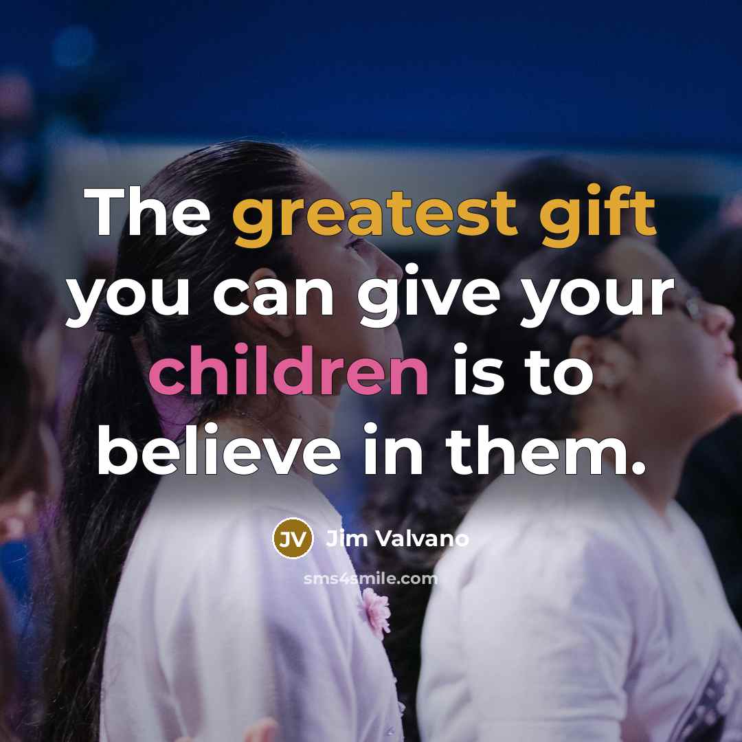 “The greatest gift you can give your children is to…” quote by Jim Valvano