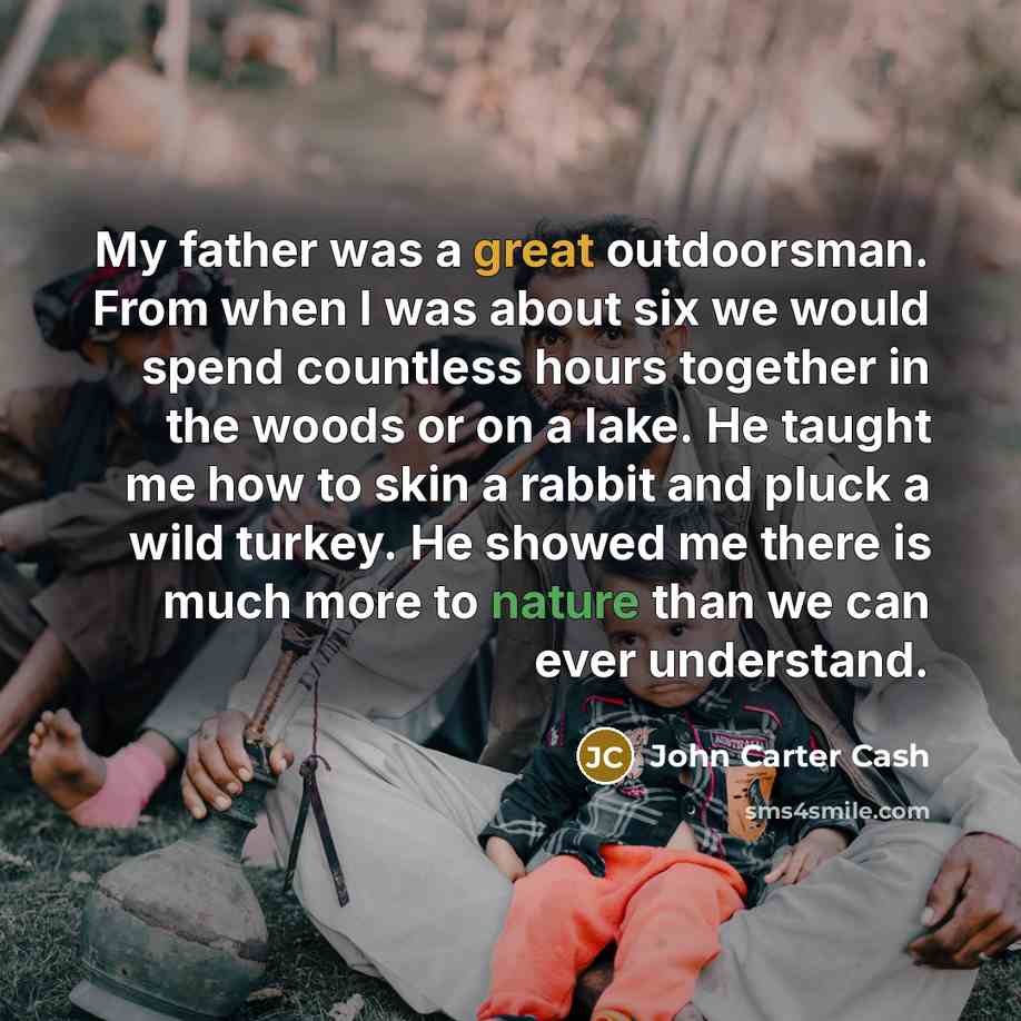 “My father was a great outdoorsman. From when I was…” quote by John Carter Cash