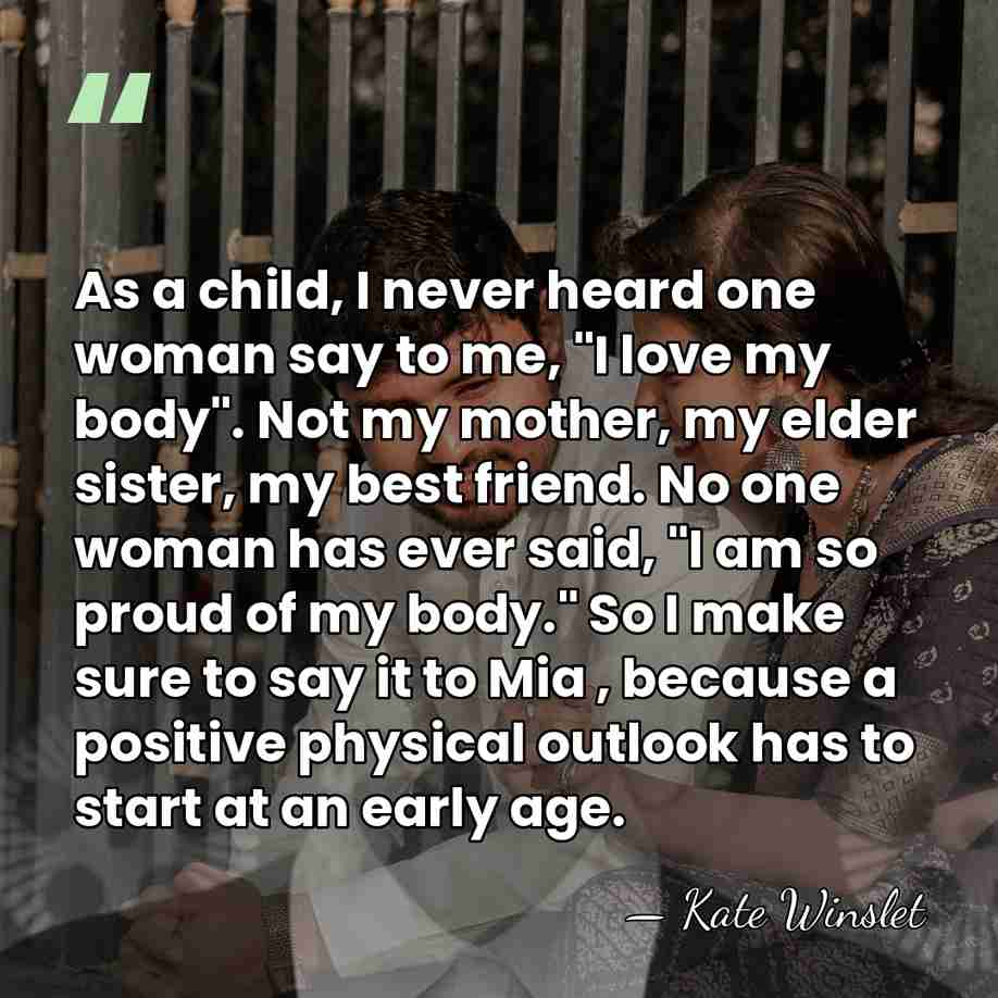 As a child, I never heard one woman say to me, "I&hellip; - Kate Winslet
