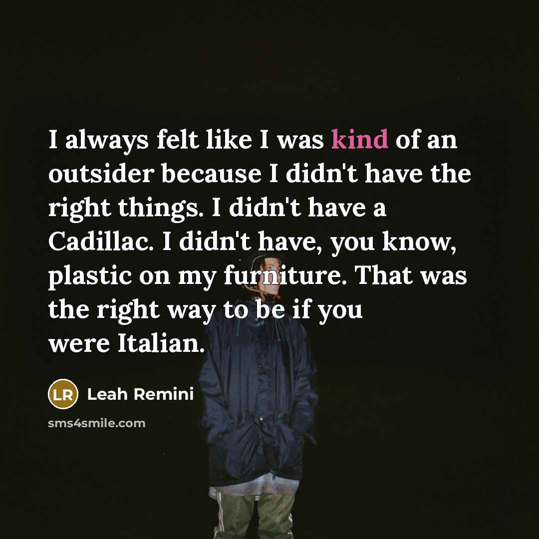“I always felt like I was kind of an outsider…” quote by Leah Remini