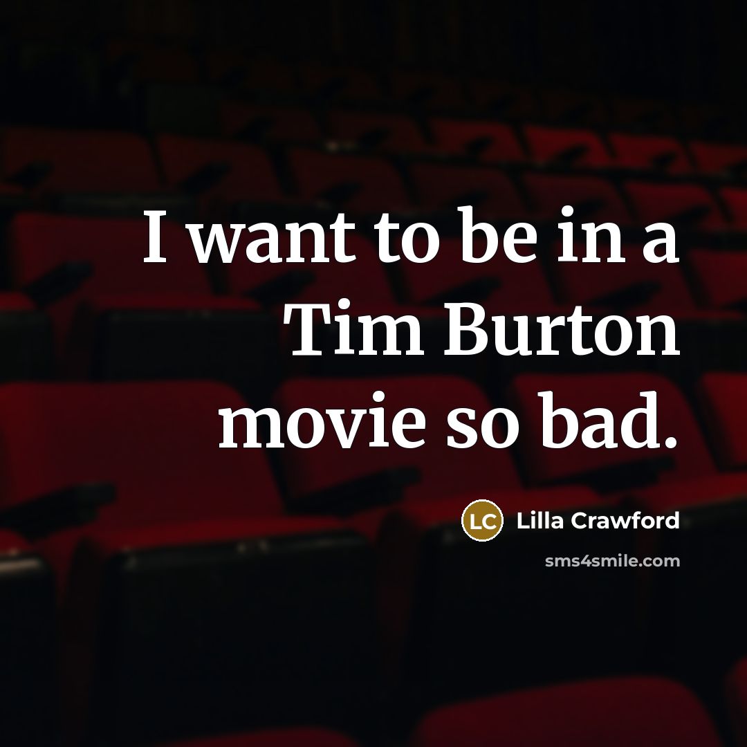 “I want to be in a Tim Burton movie so…” quote by Lilla Crawford