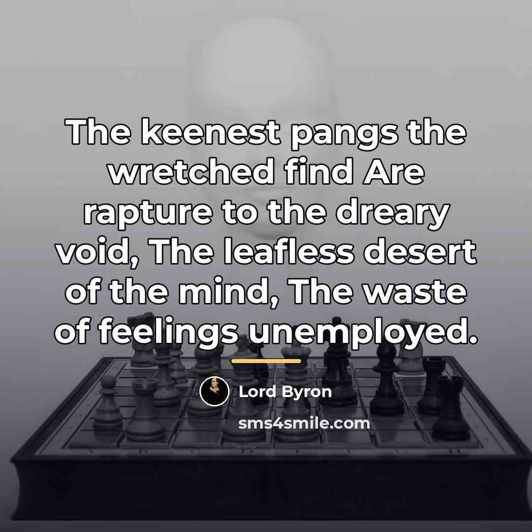 “The keenest pangs the wretched find Are rapture to the…” quote by Lord Byron