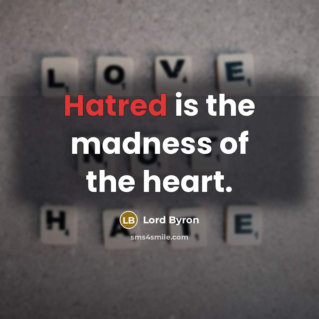 “Hatred is the madness of the heart.…” quote by Lord Byron