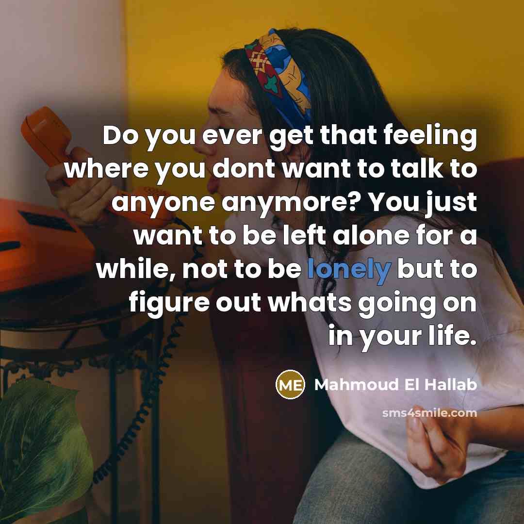 “Do you ever get that feeling where you dont want…” quote by Mahmoud El Hallab