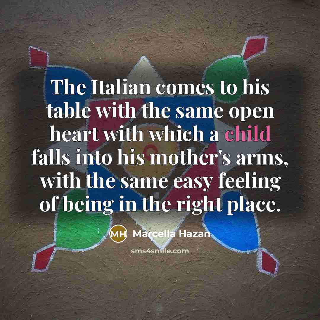 “The Italian comes to his table with the same open…” quote by Marcella Hazan