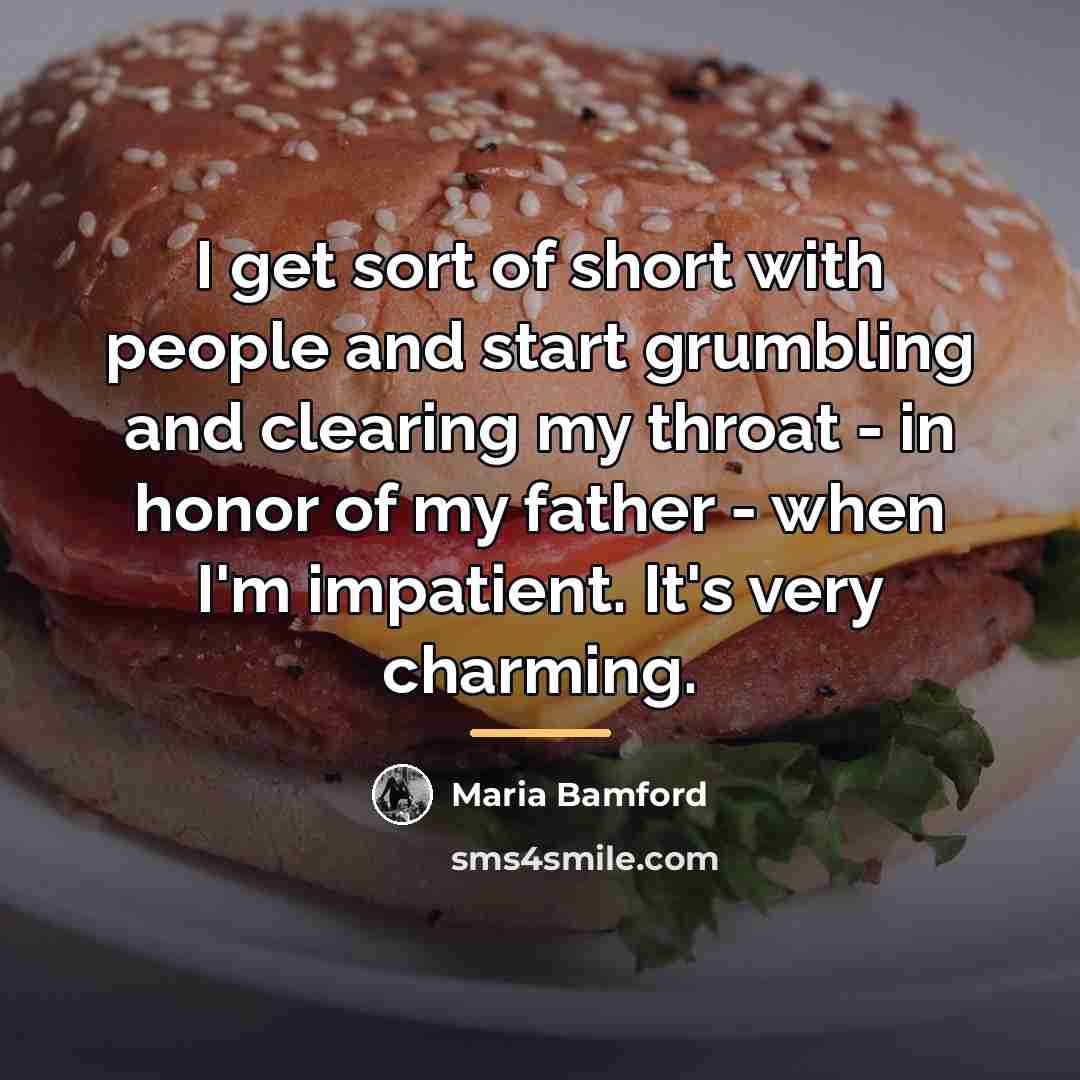 “I get sort of short with people and start grumbling…” quote by Maria Bamford