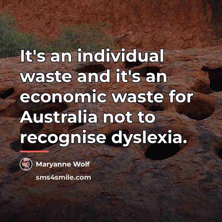 “It's an individual waste and it's an economic waste for…” quote by Maryanne Wolf