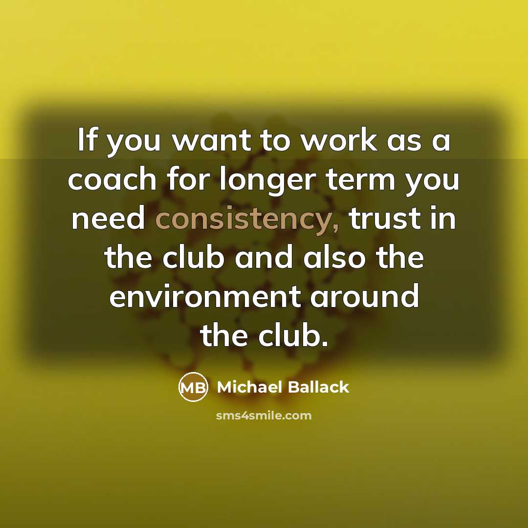 “If you want to work as a coach for longer…” quote by Michael Ballack