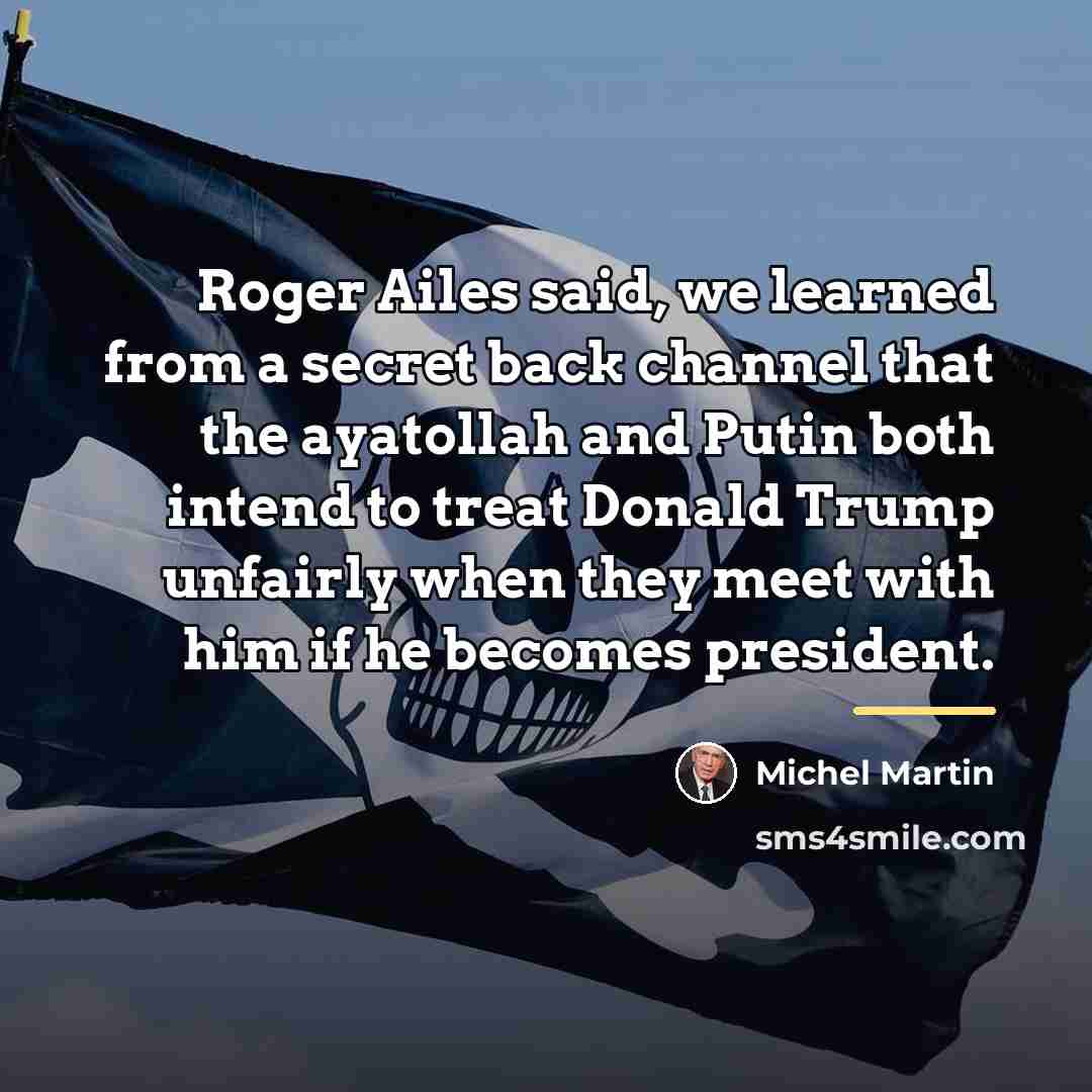 “Roger Ailes said, we learned from a secret back channel…” quote by Michel Martin