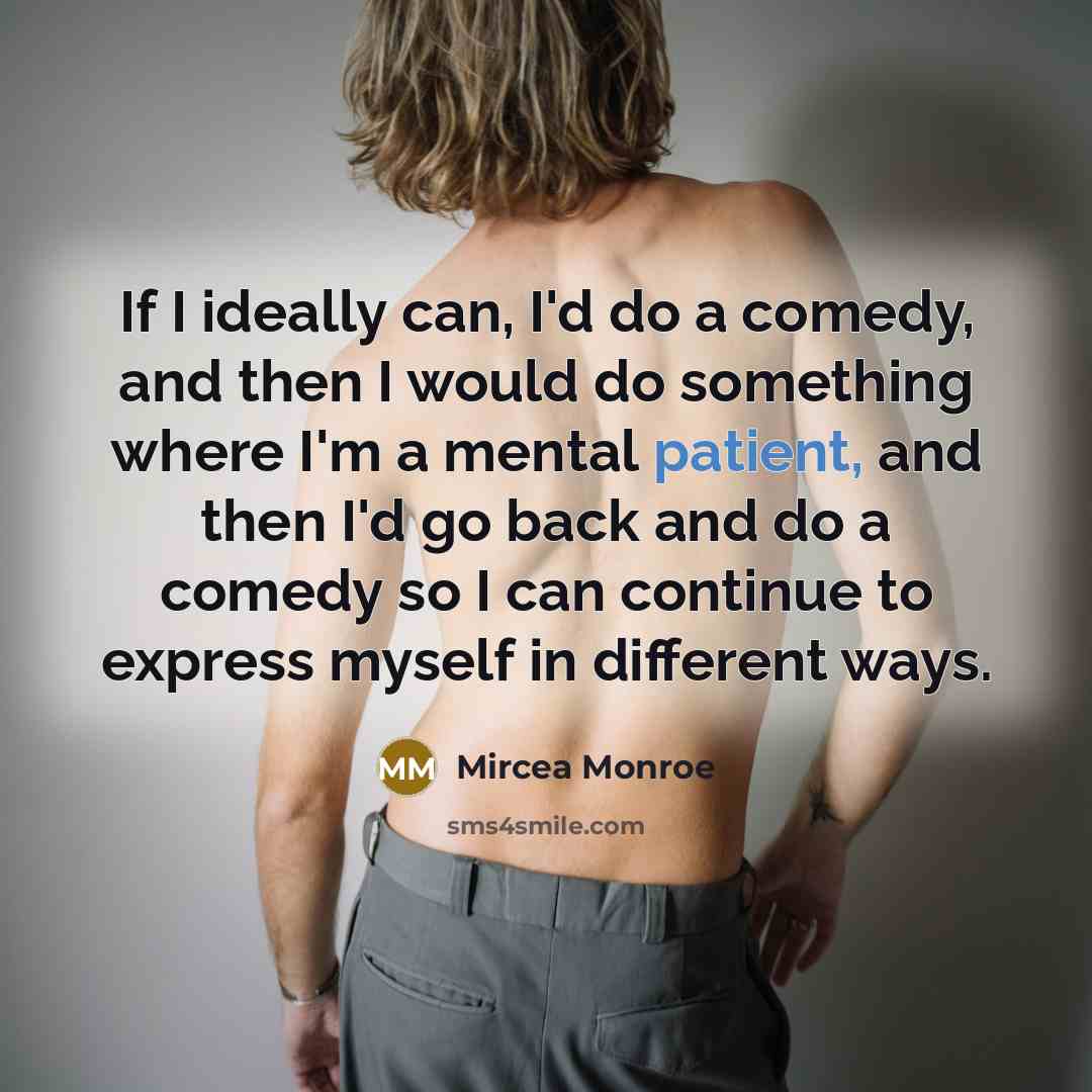 “If I ideally can, I'd do a comedy, and then…” quote by Mircea Monroe