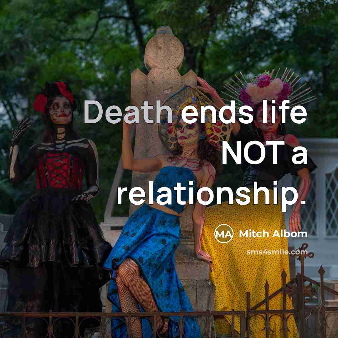 “Death ends life NOT a relationship.…” quote by Mitch Albom