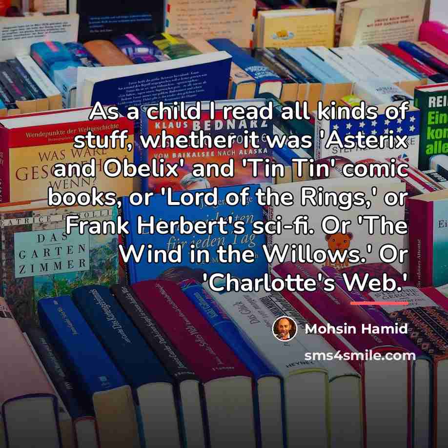 “As a child I read all kinds of stuff, whether…” quote by Mohsin Hamid