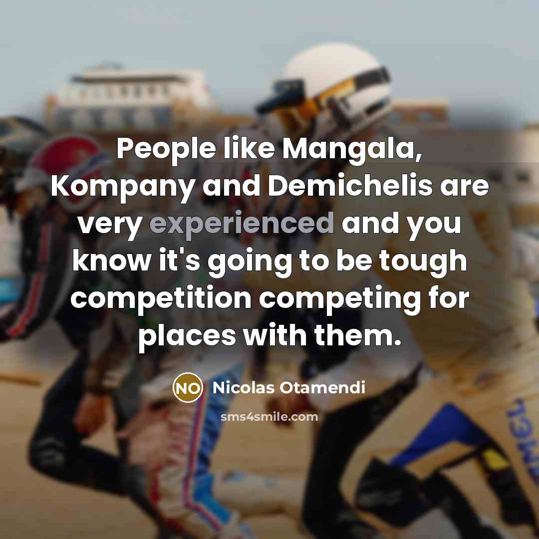 “People like Mangala, Kompany and Demichelis are very experienced and…” quote by Nicolas Otamendi