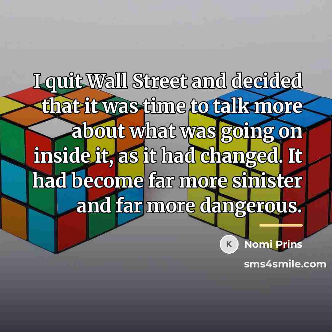 “I quit Wall Street and decided that it was time…” quote by Nomi Prins