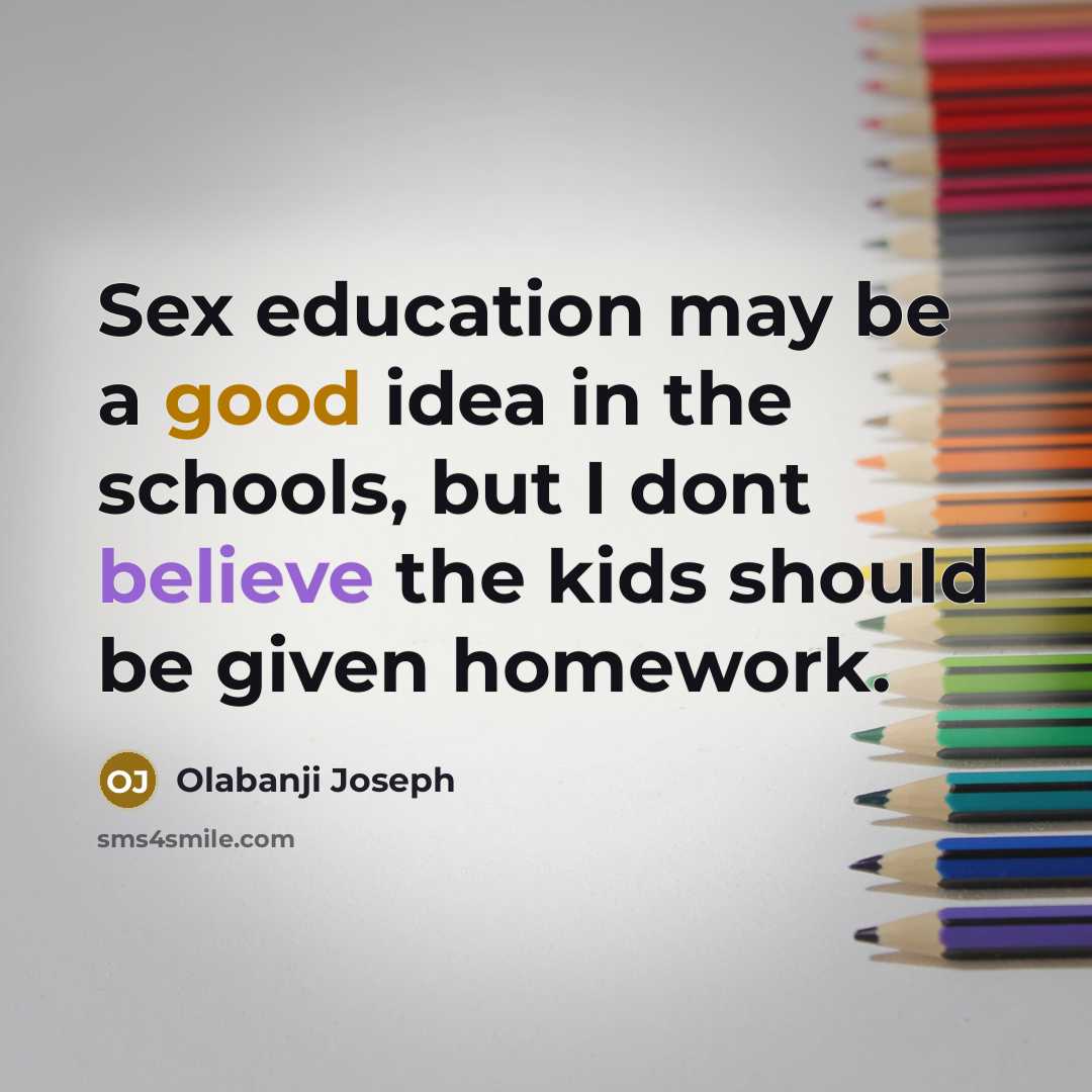 “Sex education may be a good idea in the schools,…” quote by Olabanji Joseph