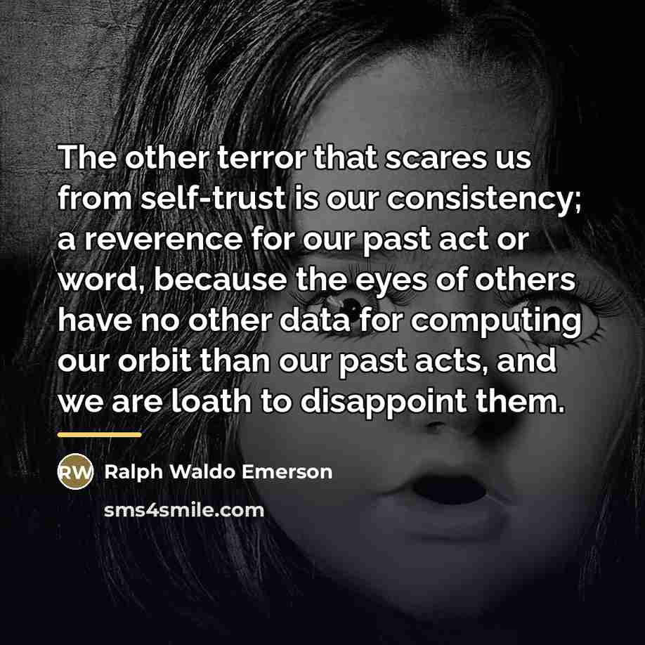 “The other terror that scares us from self-trust is our…” quote by Ralph Waldo Emerson