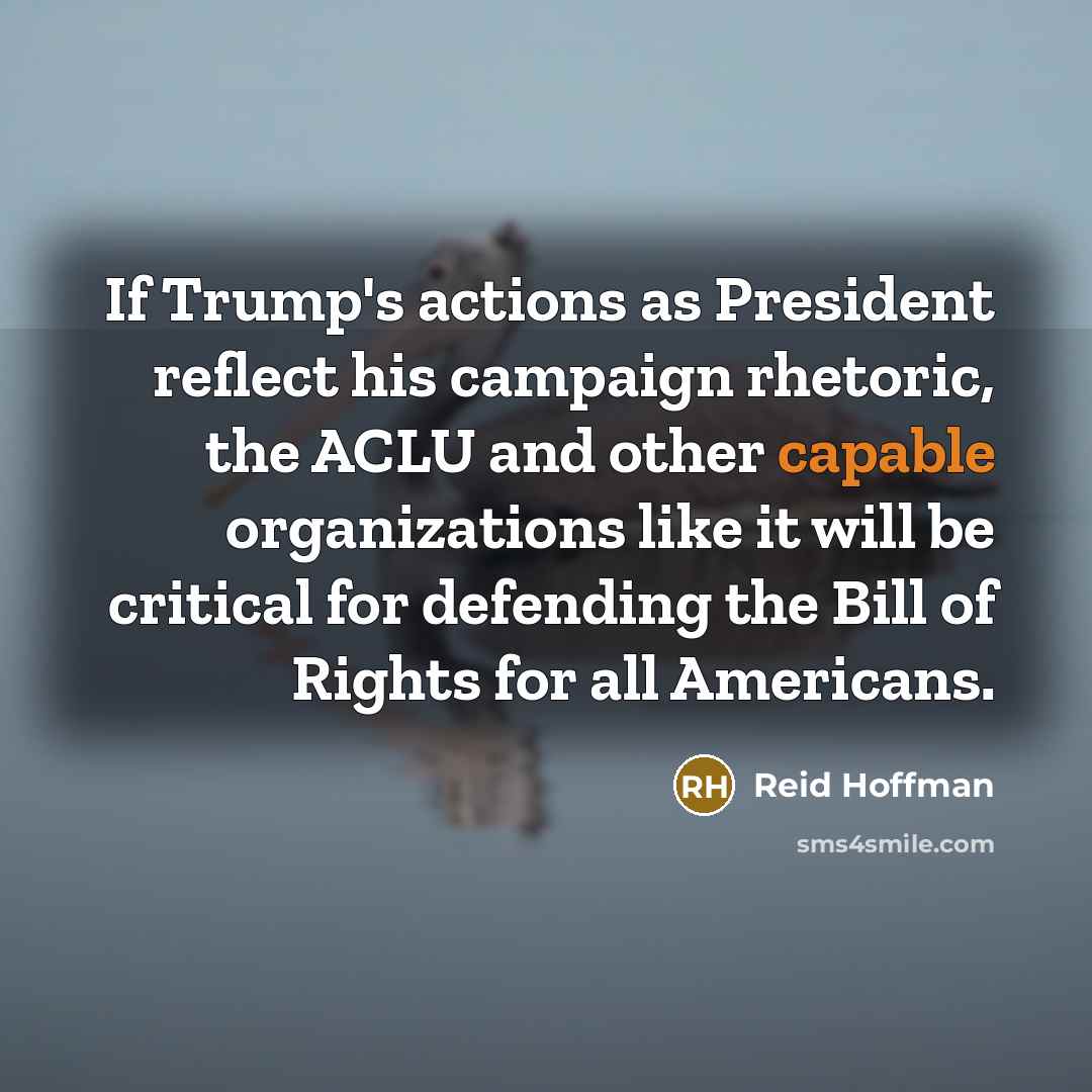 “If Trump's actions as President reflect his campaign rhetoric, the…” quote by Reid Hoffman