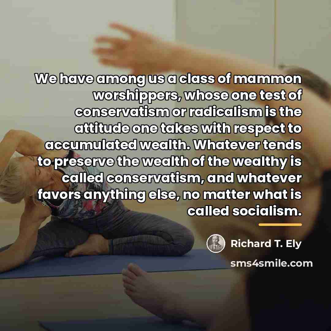 “We have among us a class of mammon worshippers, whose…” quote by Richard T. Ely