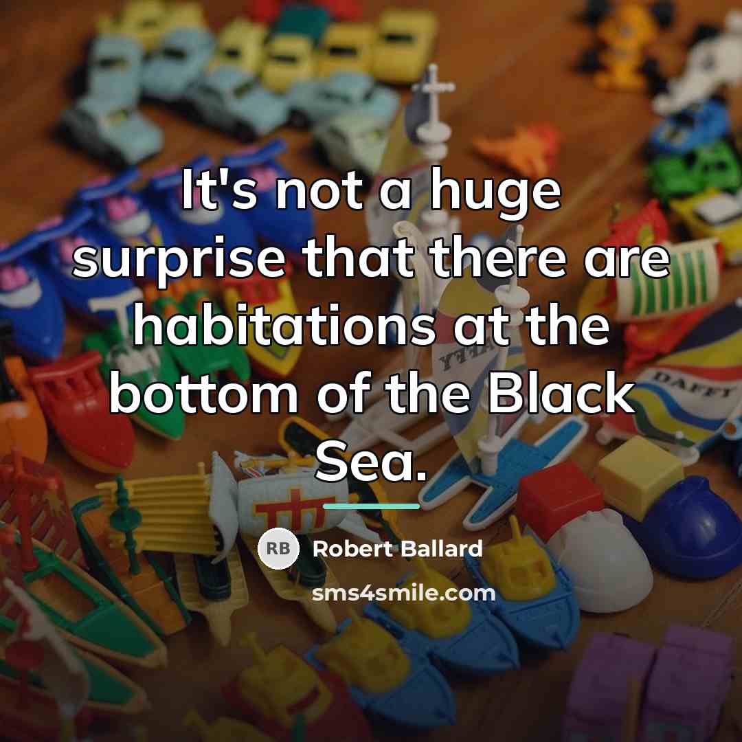 “It's not a huge surprise that there are habitations at…” quote by Robert Ballard