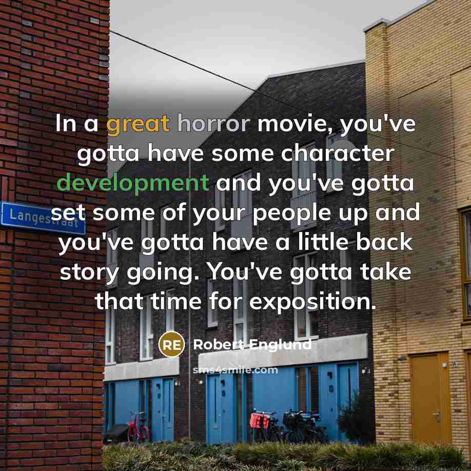 “In a great horror movie, you've gotta have some character…” quote by Robert Englund
