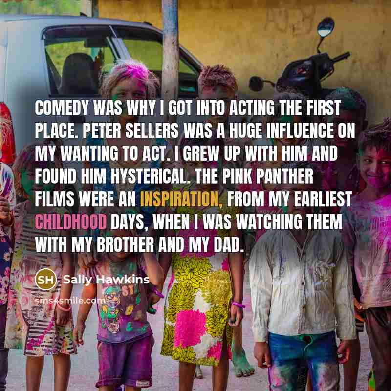 “Comedy was why I got into acting the first place.…” quote by Sally Hawkins