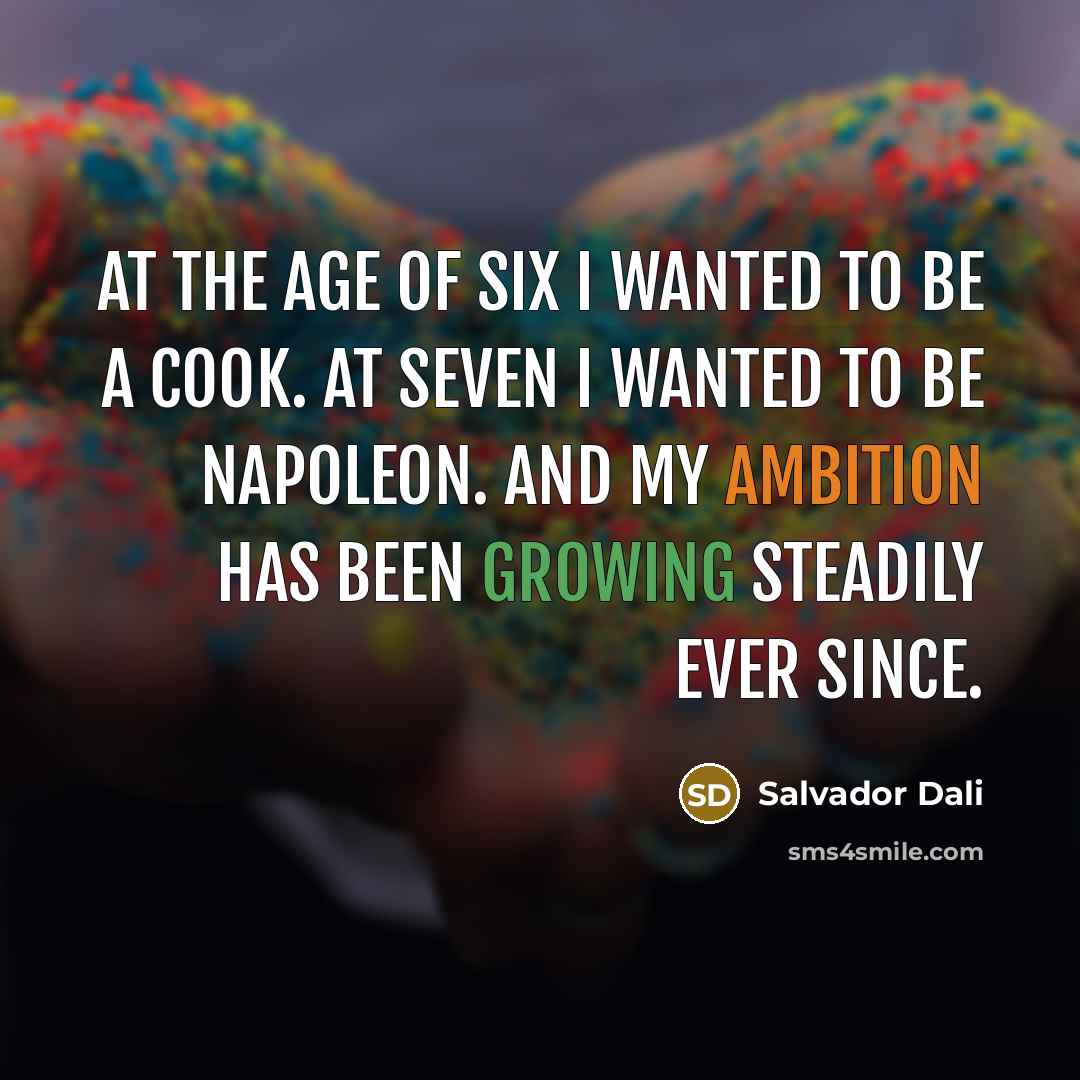“At the age of six I wanted to be a…” quote by Salvador Dali