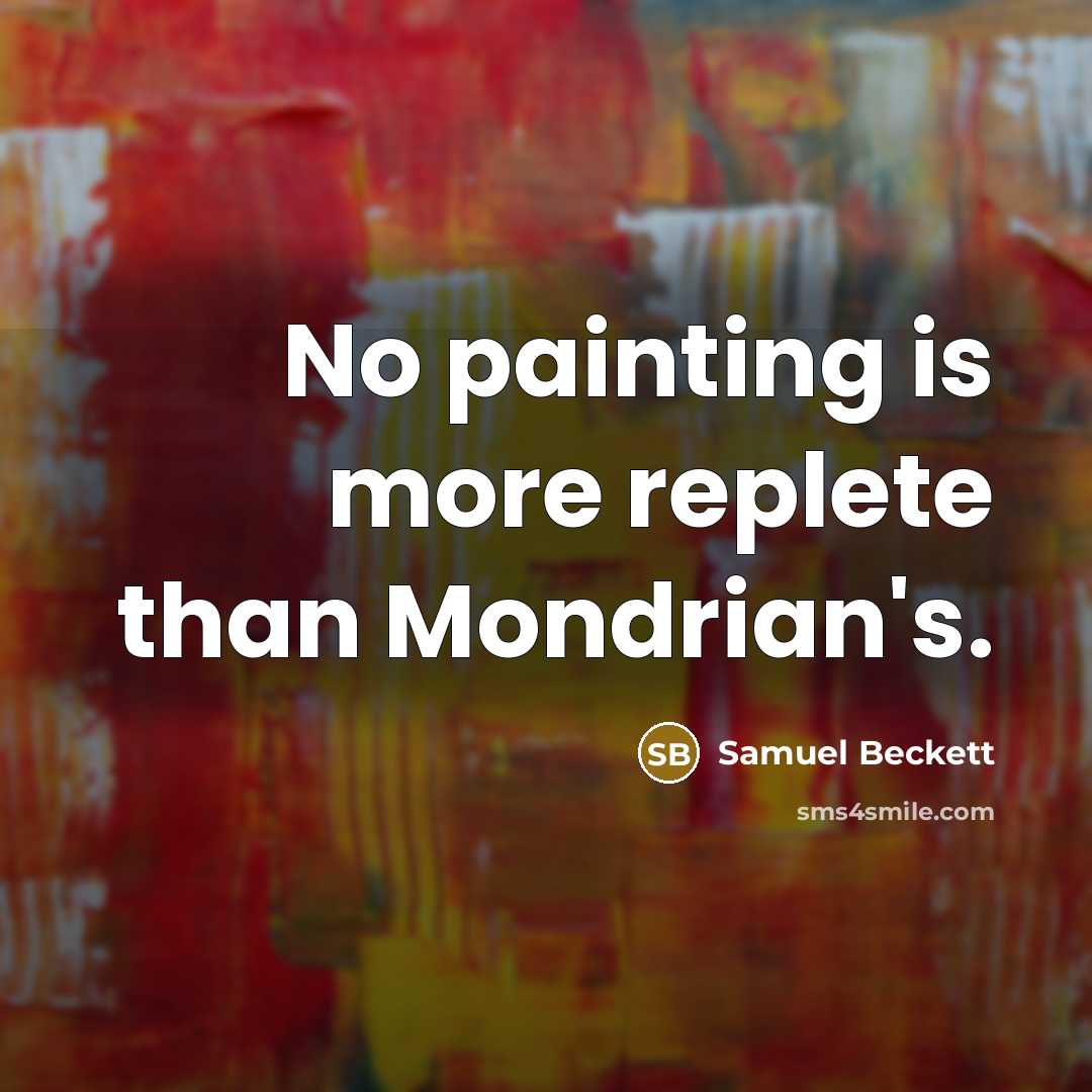 “No painting is more replete than Mondrian's.…” quote by Samuel Beckett