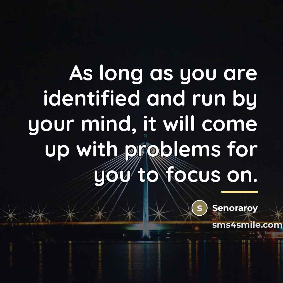 “As long as you are identified and run by your…” quote by Senoraroy