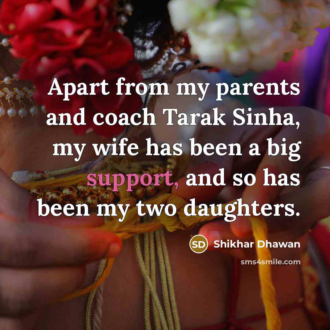 “Apart from my parents and coach Tarak Sinha, my wife…” quote by Shikhar Dhawan
