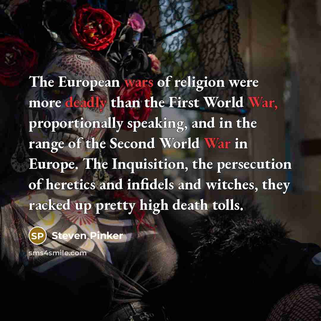 “The European wars of religion were more deadly than the…” quote by Steven Pinker