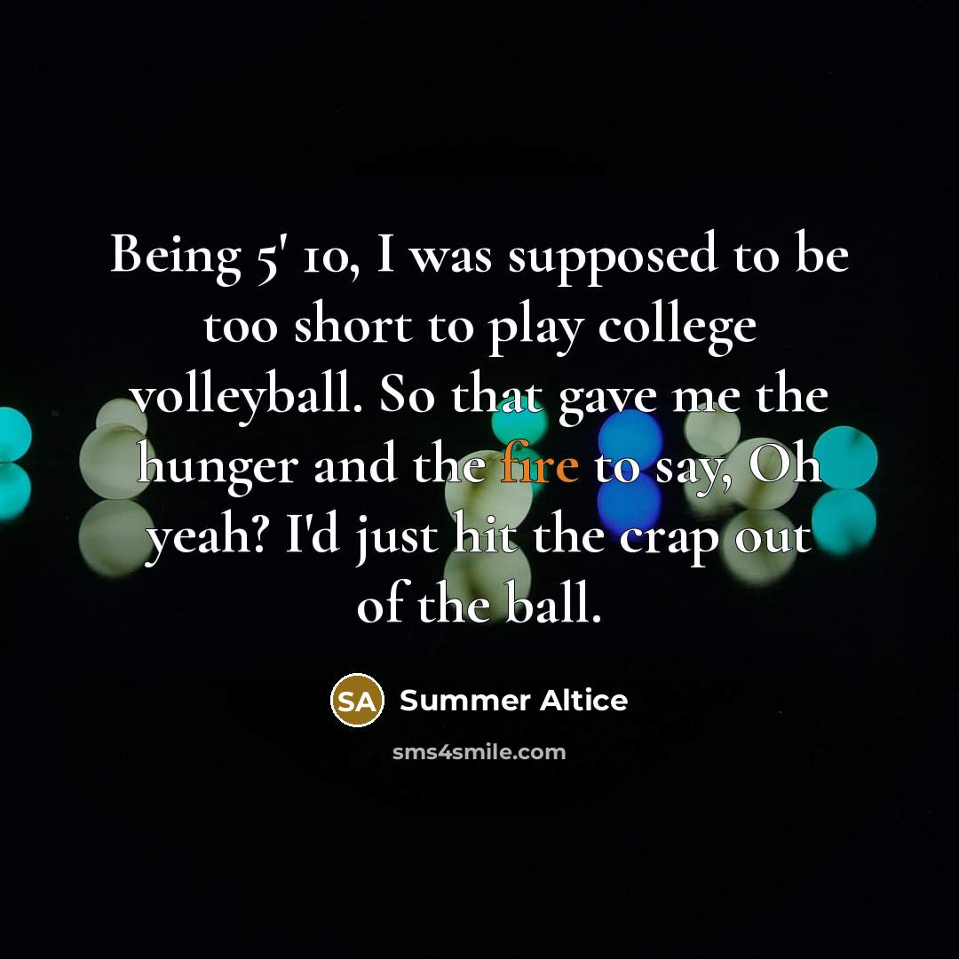 “Being 5' 10, I was supposed to be too short…” quote by Summer Altice