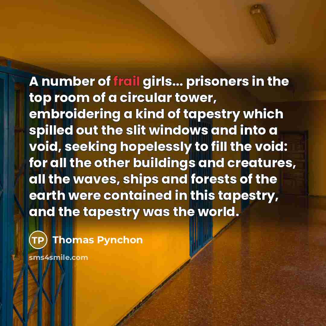 “A number of frail girls... prisoners in the top room…” quote by Thomas Pynchon