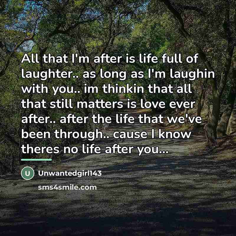 “All that I'm after is life full of laughter.. as…” quote by Unwantedgirl143