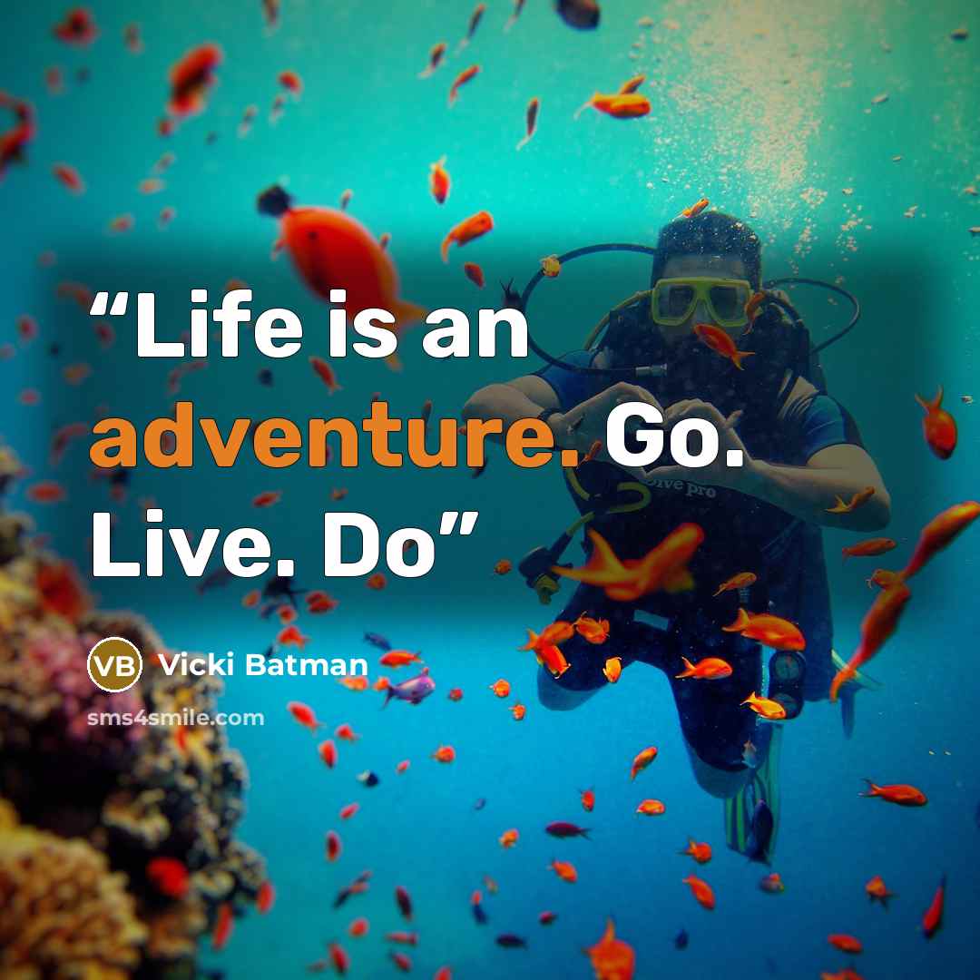 “Life is an adventure. Go. Live. Do” quote by Vicki Batman