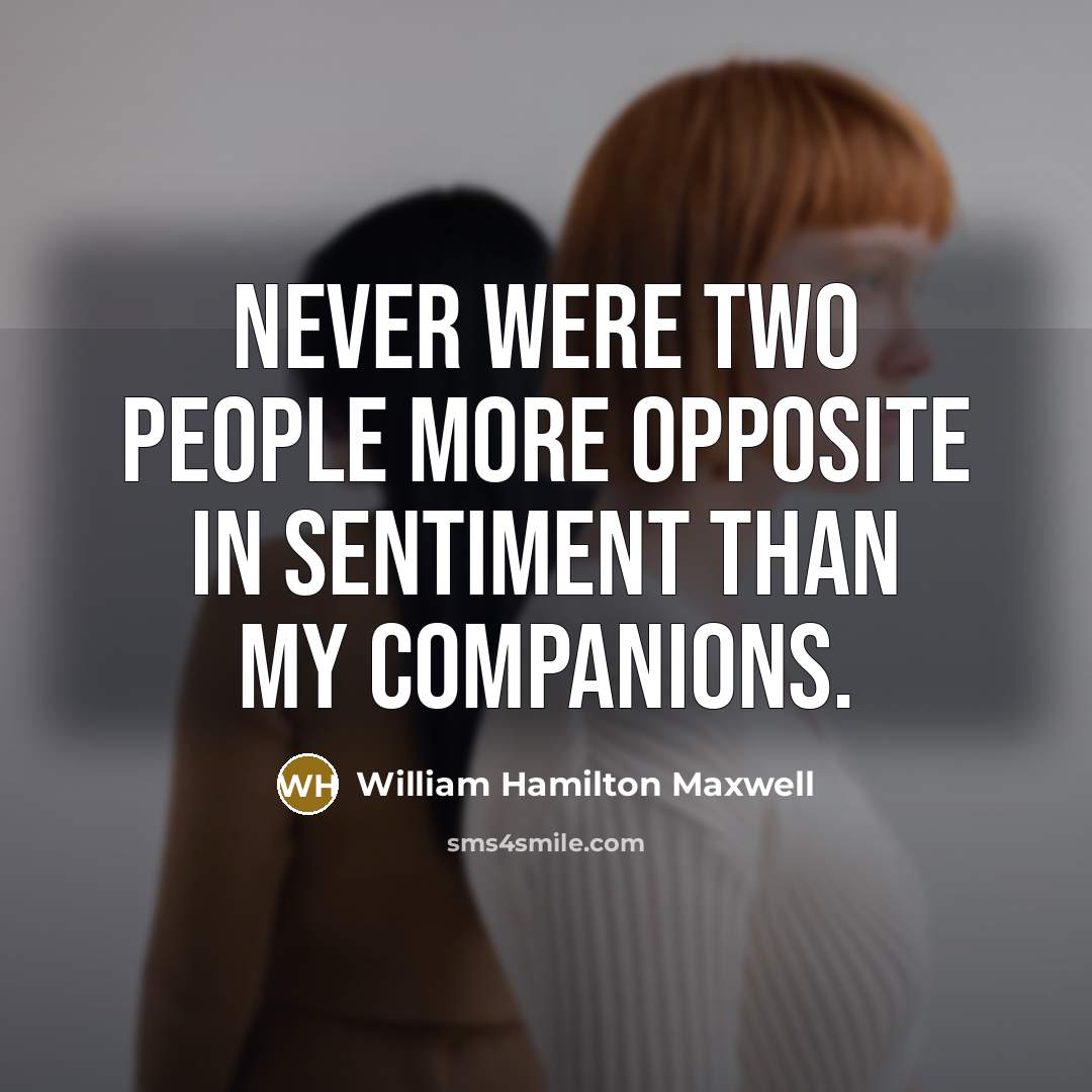 “Never were two people more opposite in sentiment than my…” quote by William Hamilton Maxwell