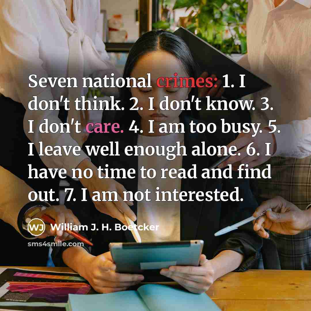 “Seven national crimes: 1. I don't think. 2. I don't…” quote by William J. H. Boetcker