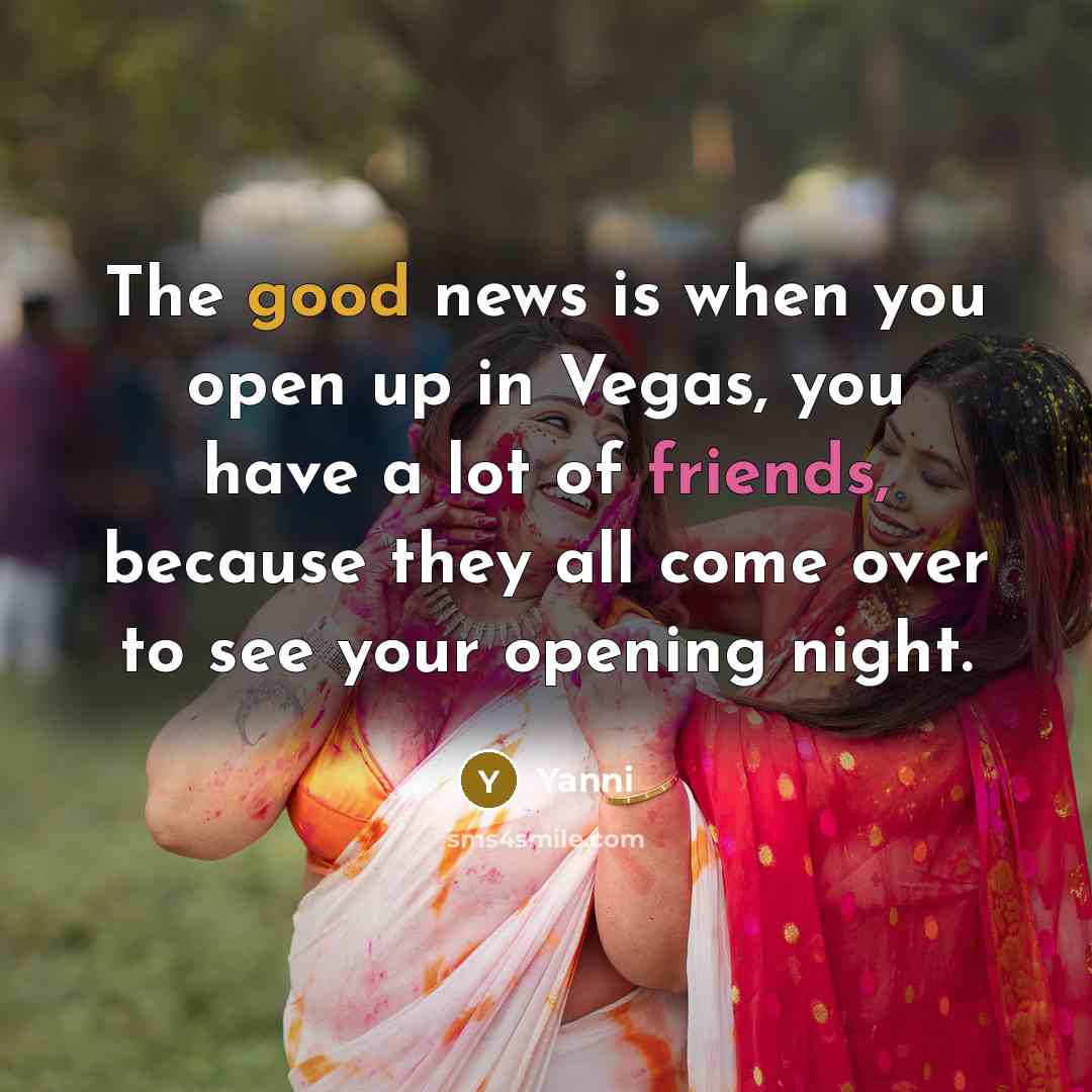 “The good news is when you open up in Vegas,…” quote by Yanni