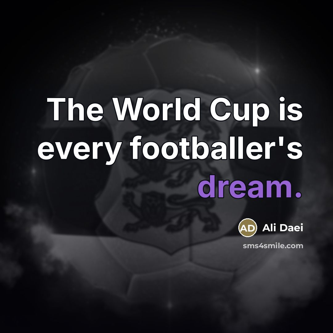 “The World Cup is every footballer's dream.…” quote by Ali Daei