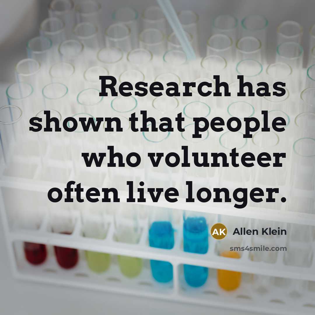 “Research has shown that people who volunteer often live longer.…” quote by Allen Klein