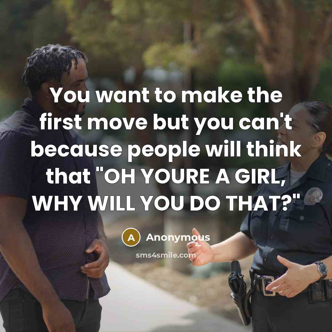 “You want to make the first move but you can't…” quote by Anonymous